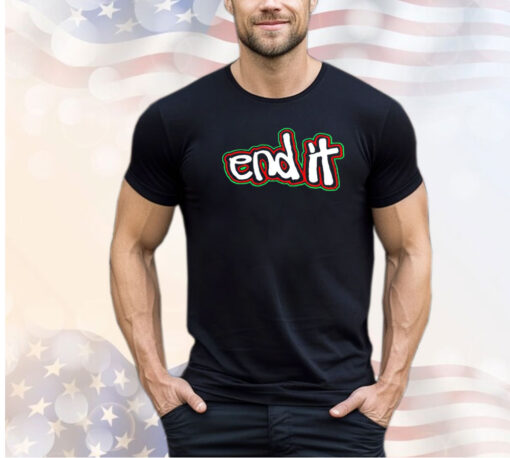 End it shirt