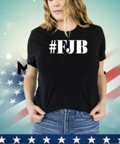 FJB shirt hoodie sweater and tank top T-Shirt