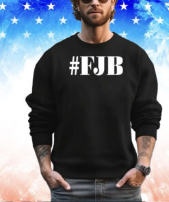 FJB shirt hoodie sweater and tank top T-Shirt