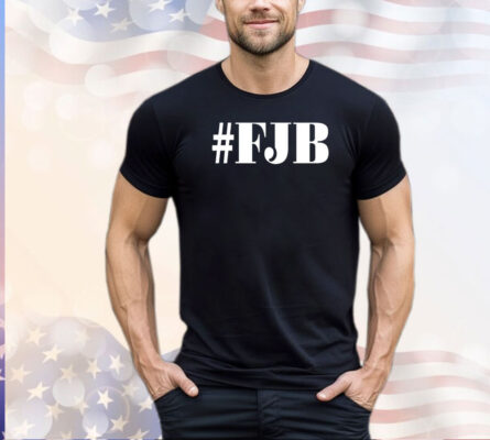 FJB shirt hoodie sweater and tank top T-Shirt