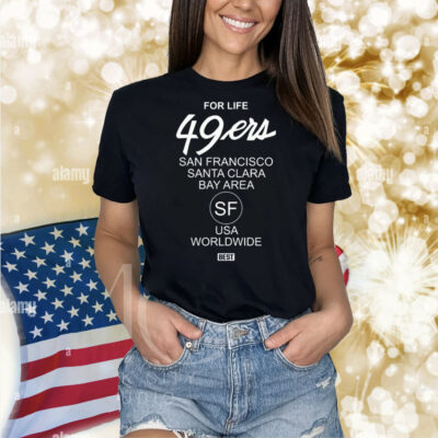 For Life 49Ers San Francisco Santa Clara Bay Area Shirts