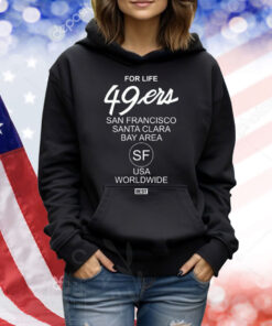 For Life 49Ers San Francisco Santa Clara Bay Area TShirts