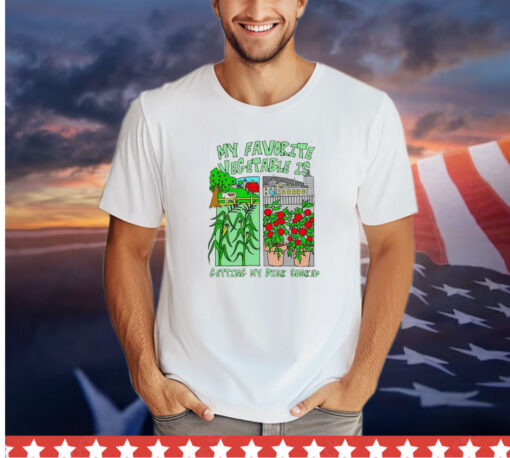 Funny my favorite vegetable is getting my dick sucked shirt