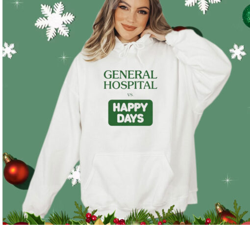 General hospital vs happy days shirt