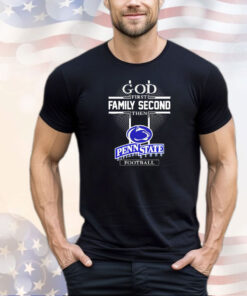 God first family second then Penn State Nittany Lions football shirt