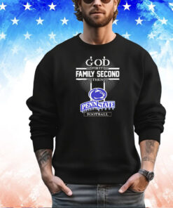 God first family second then Penn State Nittany Lions football shirt