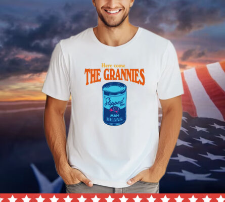 Here come The Grannies mah beans shirt