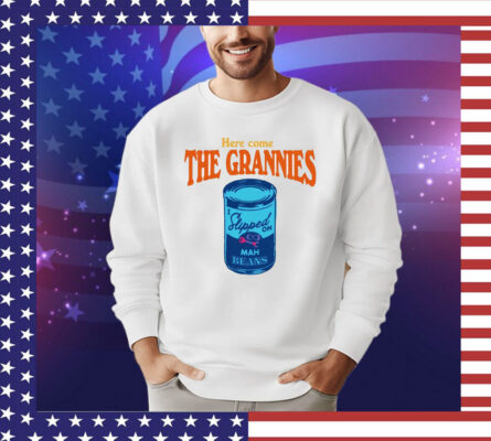 Here come The Grannies mah beans shirt