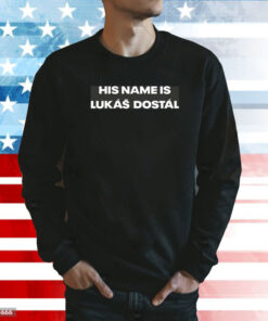 His Name Is Lukas Dostal Sweatshirt