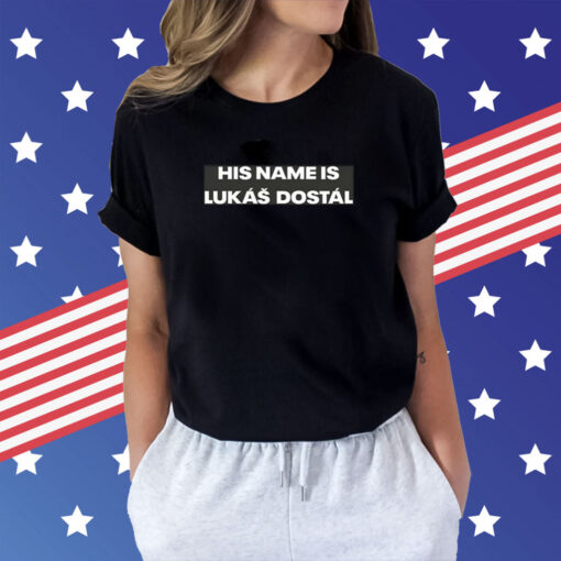 His Name Is Lukas Dostal Shirt