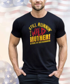 Hulk Hogan 40 Years Still Runnin’ Wild Shirt