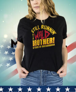 Hulk Hogan 40 Years Still Runnin’ Wild Shirt