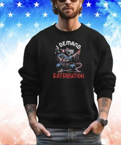 I Demand Ratribution Shirt