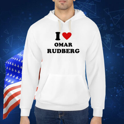 I Love Omar Rudberg Hoodie TShirt