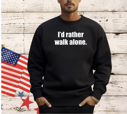 I’d rather walk alone 2024 T-shirt