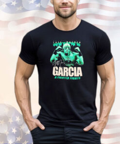 Jeff Garcia a fighter fights shirt