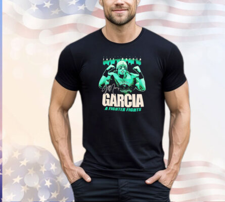 Jeff Garcia a fighter fights shirt