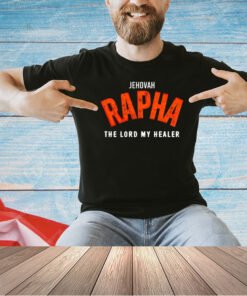 Jehovah rapha the lord my healer T-shirt