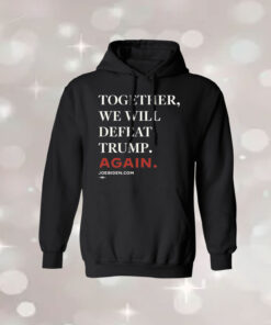 Joe Biden Together We Will Defeat Trump Again LongSleeve Shirt