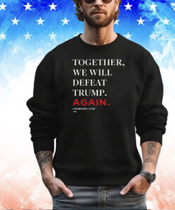 Biden – Together, We Will Defeat Trump Again Classic Shirt