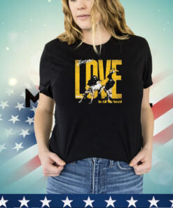 Jordan Love Green Bay Packers Love Is All We Need shirt