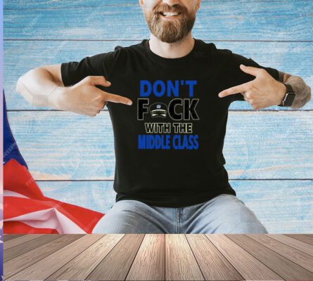 Joshua Block Don’t Fck With The Middle Class T-Shirt