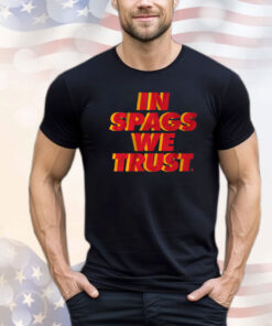 KANSAS CITY: IN SPAGS WE TRUST Shirt