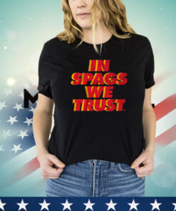 KANSAS CITY: IN SPAGS WE TRUST Shirt