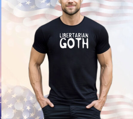 Libertarian goth shirt