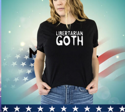 Libertarian goth shirt