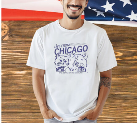 Live from Chicago it’s cat vs rat the battle of the century T-shirt