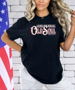 Living in the New world with an Old Soul T-shirt