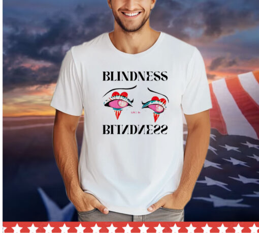 Love is blindness eye shirt