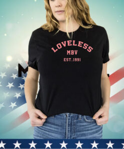 Loveless MBV est 1991 shirt