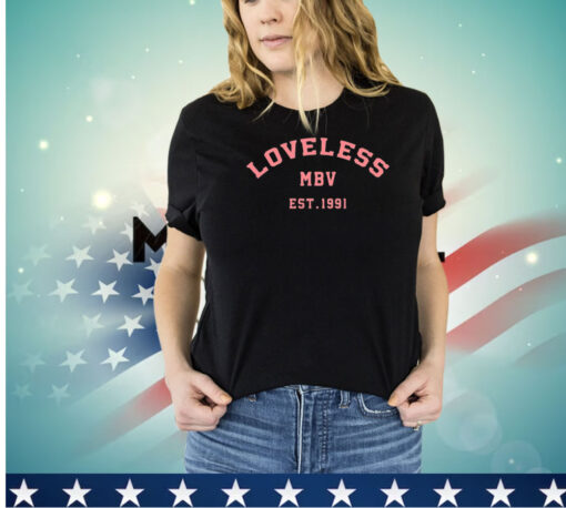 Loveless MBV est 1991 shirt