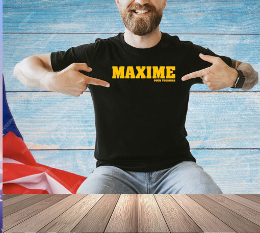 Maxime Pour Toujours T-shirt