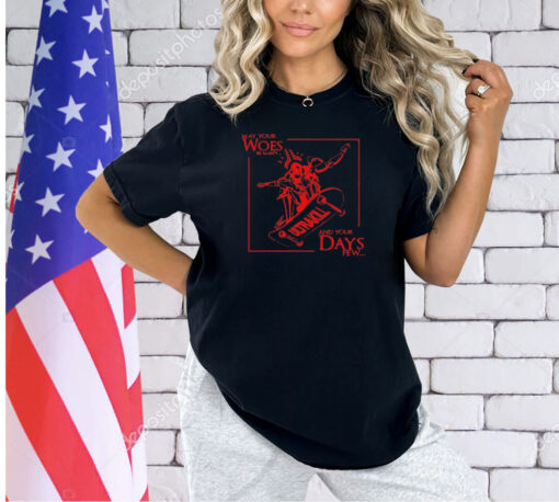 May your woes be many ultrakill and your days few T-shirt