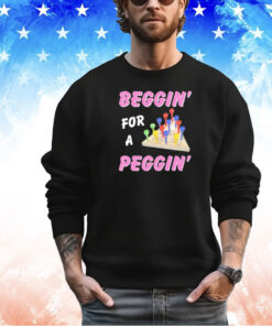 Men’s Beggin’ for a peggin’ shirt