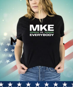 Men’s Mke vs everybody shirt