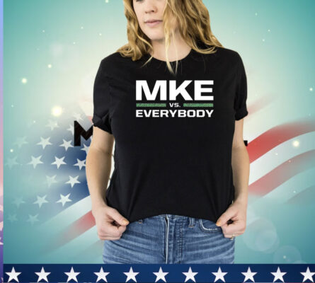 Men’s Mke vs everybody shirt