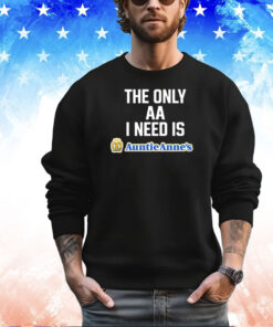 Methsyndicate the only aa I need is Auntie Anne’s shirt