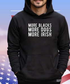 Michael Page More Blacks More Dogs More Irish Shirt