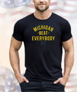 Michigan Beat Everybody Shirt