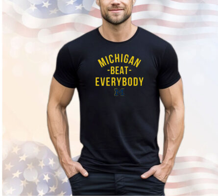 Michigan Beat Everybody Shirt