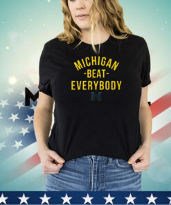 Michigan Beat Everybody Shirt