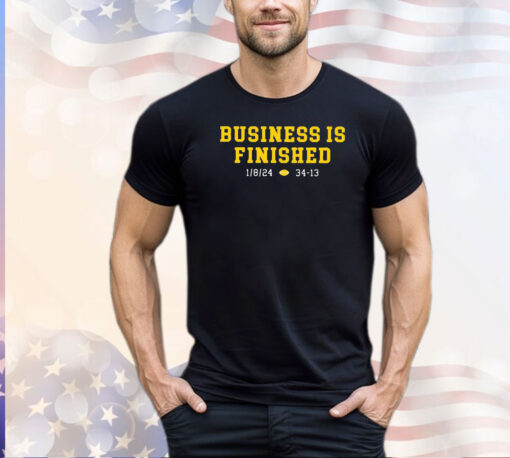 Michigan Business Is Finished 1 8 24 34 -13 Shirt