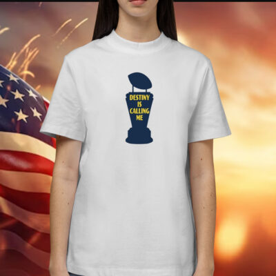 Michigan Destiny Is Calling Me Shirt