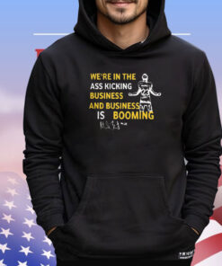 Michigan We’re In The Ass Kicking Business And Business Is Booming Shirt