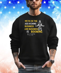 Michigan We’re In The Ass Kicking Business And Business Is Booming Shirt