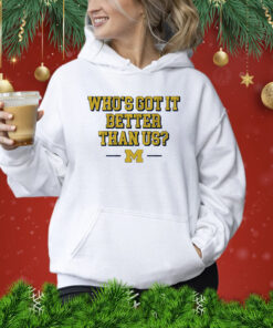 Michigan Whos Got it Better Than Us Hoodie